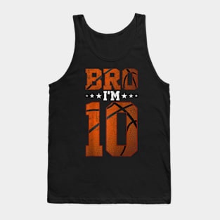 10th Birthday Basketball Bro I’m 10 Years Old Birthday Party Tank Top